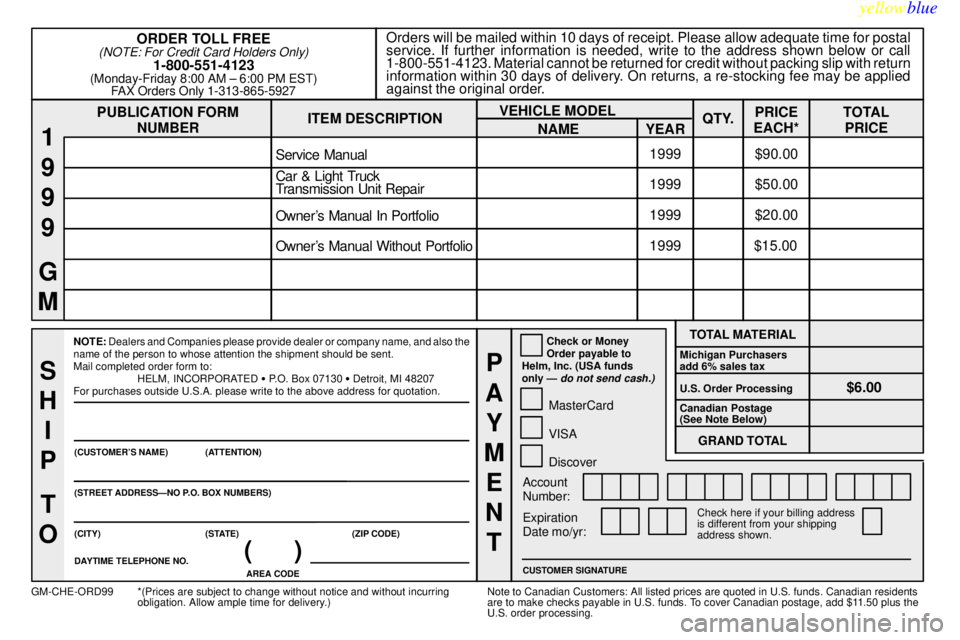 CHEVROLET ASTRO 1999  Owners Manual yellowblue     
8-13
PUBLICATION FORM
NUMBEROrders will be mailed within 10 days of receipt. Please allow adequate time for postal
service. If further information is needed, write to the address shown