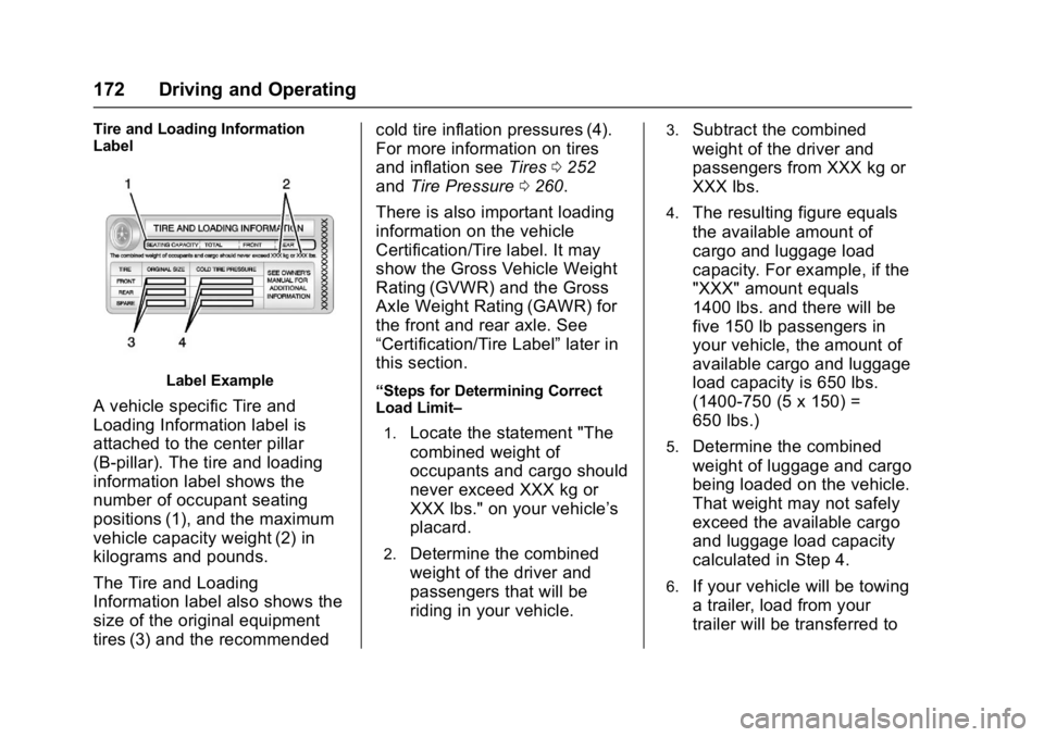 CHEVROLET CITY EXPRESS 2017 Owners Manual Chevrolet Express Owner Manual (GMNA-Localizing-U.S./Canada/Mexico-
9967827) - 2017 - crc - 9/26/16
172 Driving and Operating
Tire and Loading Information
Label
Label Example
A vehicle specific Tire a CHEVROLET CITY EXPRESS 2017 Owners Manual Chevrolet Express Owner Manual (GMNA-Localizing-U.S./Canada/Mexico-
9967827) - 2017 - crc - 9/26/16
172 Driving and Operating
Tire and Loading Information
Label
Label Example
A vehicle specific Tire a