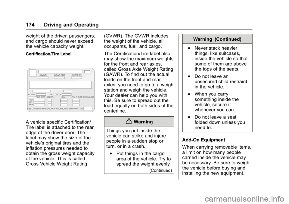 CHEVROLET CITY EXPRESS 2017 Owners Manual Chevrolet Express Owner Manual (GMNA-Localizing-U.S./Canada/Mexico-
9967827) - 2017 - crc - 9/26/16
174 Driving and Operating
weight of the driver, passengers,
and cargo should never exceed
the vehicl CHEVROLET CITY EXPRESS 2017 Owners Manual Chevrolet Express Owner Manual (GMNA-Localizing-U.S./Canada/Mexico-
9967827) - 2017 - crc - 9/26/16
174 Driving and Operating
weight of the driver, passengers,
and cargo should never exceed
the vehicl