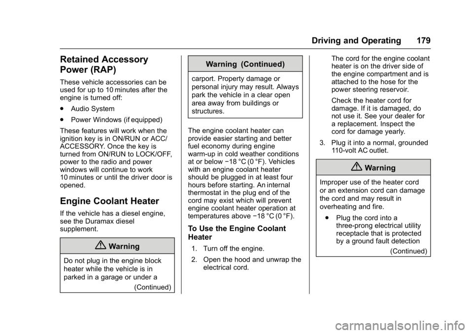CHEVROLET CITY EXPRESS 2017 Owners Manual Chevrolet Express Owner Manual (GMNA-Localizing-U.S./Canada/Mexico-
9967827) - 2017 - crc - 9/26/16
Driving and Operating 179
Retained Accessory
Power (RAP)
These vehicle accessories can be
used for u CHEVROLET CITY EXPRESS 2017 Owners Manual Chevrolet Express Owner Manual (GMNA-Localizing-U.S./Canada/Mexico-
9967827) - 2017 - crc - 9/26/16
Driving and Operating 179
Retained Accessory
Power (RAP)
These vehicle accessories can be
used for u