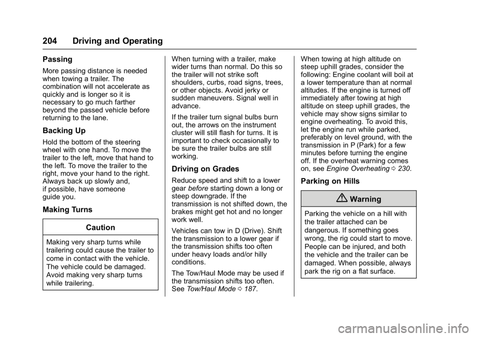 CHEVROLET CITY EXPRESS 2017 Owners Manual Chevrolet Express Owner Manual (GMNA-Localizing-U.S./Canada/Mexico-
9967827) - 2017 - crc - 9/26/16
204 Driving and Operating
Passing
More passing distance is needed
when towing a trailer. The
combina CHEVROLET CITY EXPRESS 2017 Owners Manual Chevrolet Express Owner Manual (GMNA-Localizing-U.S./Canada/Mexico-
9967827) - 2017 - crc - 9/26/16
204 Driving and Operating
Passing
More passing distance is needed
when towing a trailer. The
combina