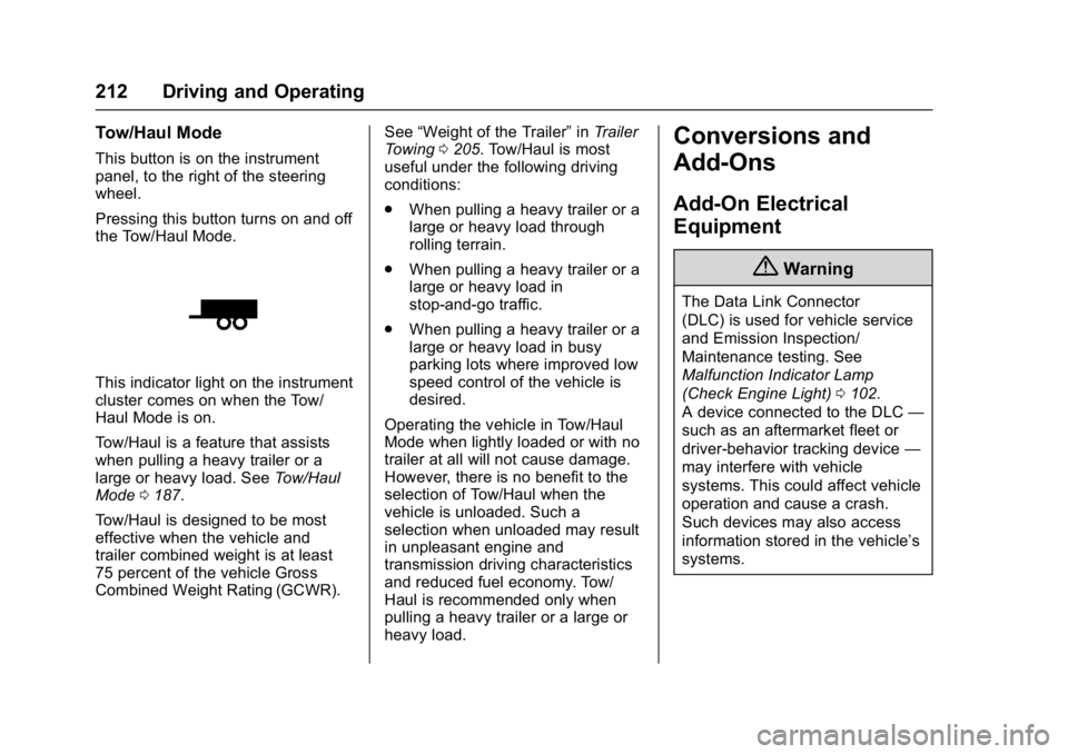 CHEVROLET CITY EXPRESS 2017 Owners Manual Chevrolet Express Owner Manual (GMNA-Localizing-U.S./Canada/Mexico-
9967827) - 2017 - crc - 9/26/16
212 Driving and Operating
Tow/Haul Mode
This button is on the instrument
panel, to the right of the CHEVROLET CITY EXPRESS 2017 Owners Manual Chevrolet Express Owner Manual (GMNA-Localizing-U.S./Canada/Mexico-
9967827) - 2017 - crc - 9/26/16
212 Driving and Operating
Tow/Haul Mode
This button is on the instrument
panel, to the right of the
