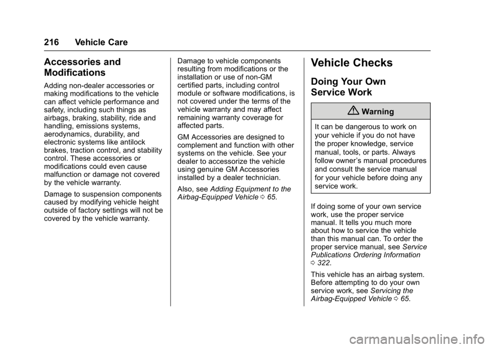 CHEVROLET CITY EXPRESS 2017 Owners Manual Chevrolet Express Owner Manual (GMNA-Localizing-U.S./Canada/Mexico-
9967827) - 2017 - crc - 9/26/16
216 Vehicle Care
Accessories and
Modifications
Adding non-dealer accessories or
making modifications CHEVROLET CITY EXPRESS 2017 Owners Manual Chevrolet Express Owner Manual (GMNA-Localizing-U.S./Canada/Mexico-
9967827) - 2017 - crc - 9/26/16
216 Vehicle Care
Accessories and
Modifications
Adding non-dealer accessories or
making modifications