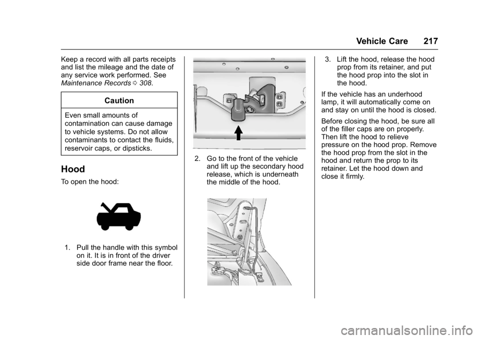 CHEVROLET CITY EXPRESS 2017 Owners Manual Chevrolet Express Owner Manual (GMNA-Localizing-U.S./Canada/Mexico-
9967827) - 2017 - crc - 9/26/16
Vehicle Care 217
Keep a record with all parts receipts
and list the mileage and the date of
any serv CHEVROLET CITY EXPRESS 2017 Owners Manual Chevrolet Express Owner Manual (GMNA-Localizing-U.S./Canada/Mexico-
9967827) - 2017 - crc - 9/26/16
Vehicle Care 217
Keep a record with all parts receipts
and list the mileage and the date of
any serv