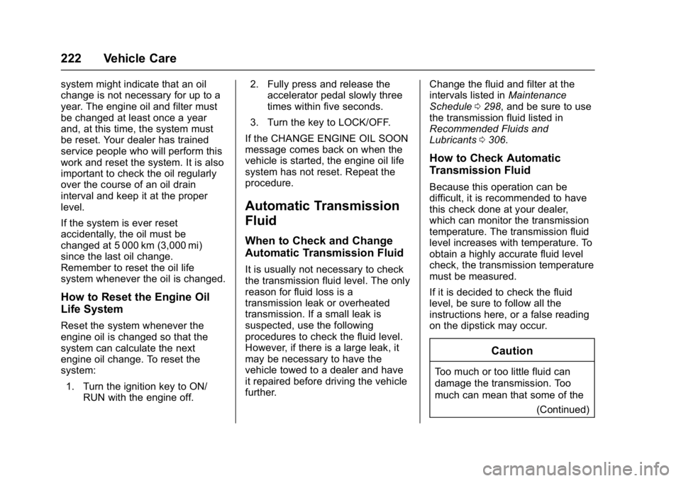CHEVROLET CITY EXPRESS 2017 Owners Manual Chevrolet Express Owner Manual (GMNA-Localizing-U.S./Canada/Mexico-
9967827) - 2017 - crc - 9/26/16
222 Vehicle Care
system might indicate that an oil
change is not necessary for up to a
year. The eng CHEVROLET CITY EXPRESS 2017 Owners Manual Chevrolet Express Owner Manual (GMNA-Localizing-U.S./Canada/Mexico-
9967827) - 2017 - crc - 9/26/16
222 Vehicle Care
system might indicate that an oil
change is not necessary for up to a
year. The eng