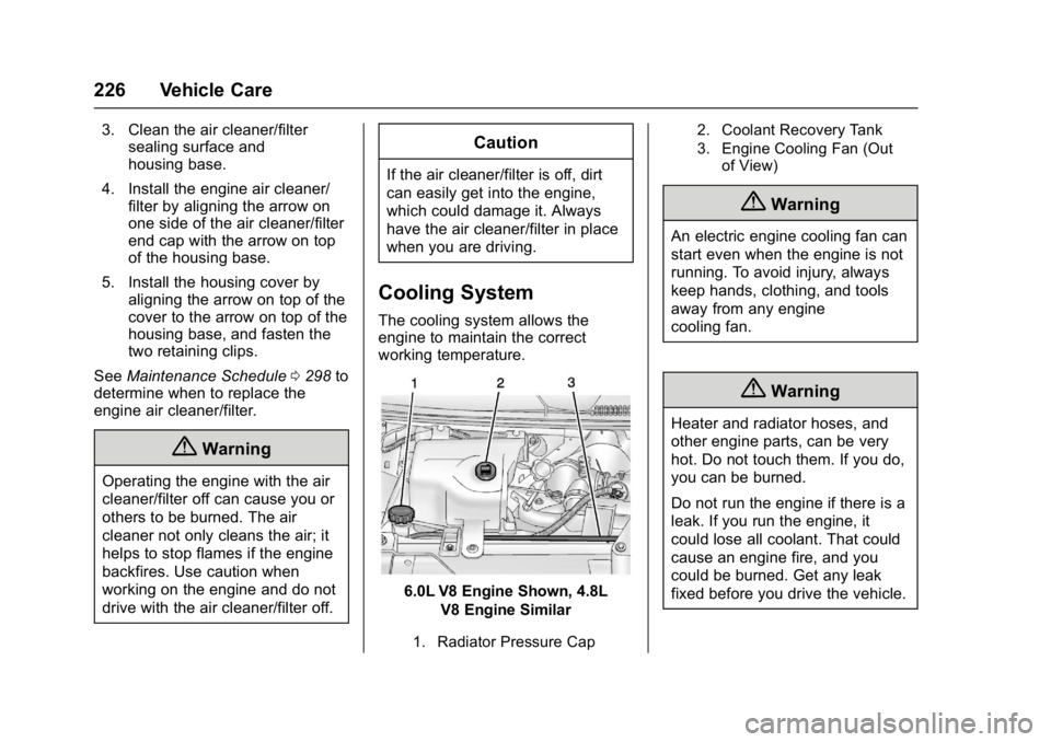 CHEVROLET CITY EXPRESS 2017 Owners Manual Chevrolet Express Owner Manual (GMNA-Localizing-U.S./Canada/Mexico-
9967827) - 2017 - crc - 9/26/16
226 Vehicle Care
3. Clean the air cleaner/filtersealing surface and
housing base.
4. Install the eng CHEVROLET CITY EXPRESS 2017 Owners Manual Chevrolet Express Owner Manual (GMNA-Localizing-U.S./Canada/Mexico-
9967827) - 2017 - crc - 9/26/16
226 Vehicle Care
3. Clean the air cleaner/filtersealing surface and
housing base.
4. Install the eng