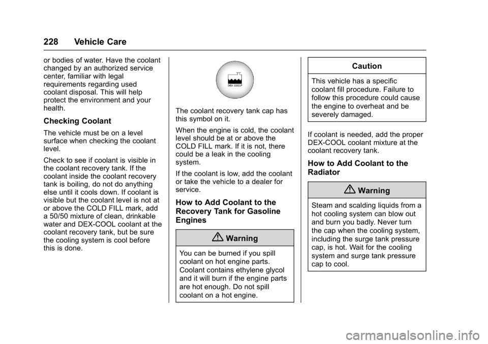 CHEVROLET CITY EXPRESS 2017 Owners Manual Chevrolet Express Owner Manual (GMNA-Localizing-U.S./Canada/Mexico-
9967827) - 2017 - crc - 9/26/16
228 Vehicle Care
or bodies of water. Have the coolant
changed by an authorized service
center, famil CHEVROLET CITY EXPRESS 2017 Owners Manual Chevrolet Express Owner Manual (GMNA-Localizing-U.S./Canada/Mexico-
9967827) - 2017 - crc - 9/26/16
228 Vehicle Care
or bodies of water. Have the coolant
changed by an authorized service
center, famil