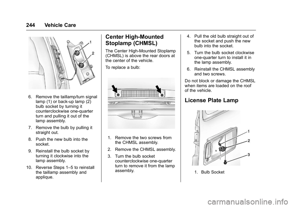 CHEVROLET CITY EXPRESS 2017 Owners Manual Chevrolet Express Owner Manual (GMNA-Localizing-U.S./Canada/Mexico-
9967827) - 2017 - crc - 9/26/16
244 Vehicle Care
6. Remove the taillamp/turn signallamp (1) or back-up lamp (2)
bulb socket by turni CHEVROLET CITY EXPRESS 2017 Owners Manual Chevrolet Express Owner Manual (GMNA-Localizing-U.S./Canada/Mexico-
9967827) - 2017 - crc - 9/26/16
244 Vehicle Care
6. Remove the taillamp/turn signallamp (1) or back-up lamp (2)
bulb socket by turni