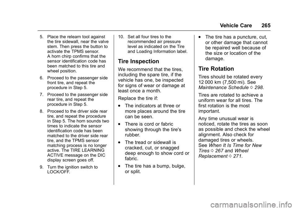 CHEVROLET CITY EXPRESS 2017 Owners Manual Chevrolet Express Owner Manual (GMNA-Localizing-U.S./Canada/Mexico-
9967827) - 2017 - crc - 9/26/16
Vehicle Care 265
5. Place the relearn tool againstthe tire sidewall, near the valve
stem. Then press CHEVROLET CITY EXPRESS 2017 Owners Manual Chevrolet Express Owner Manual (GMNA-Localizing-U.S./Canada/Mexico-
9967827) - 2017 - crc - 9/26/16
Vehicle Care 265
5. Place the relearn tool againstthe tire sidewall, near the valve
stem. Then press