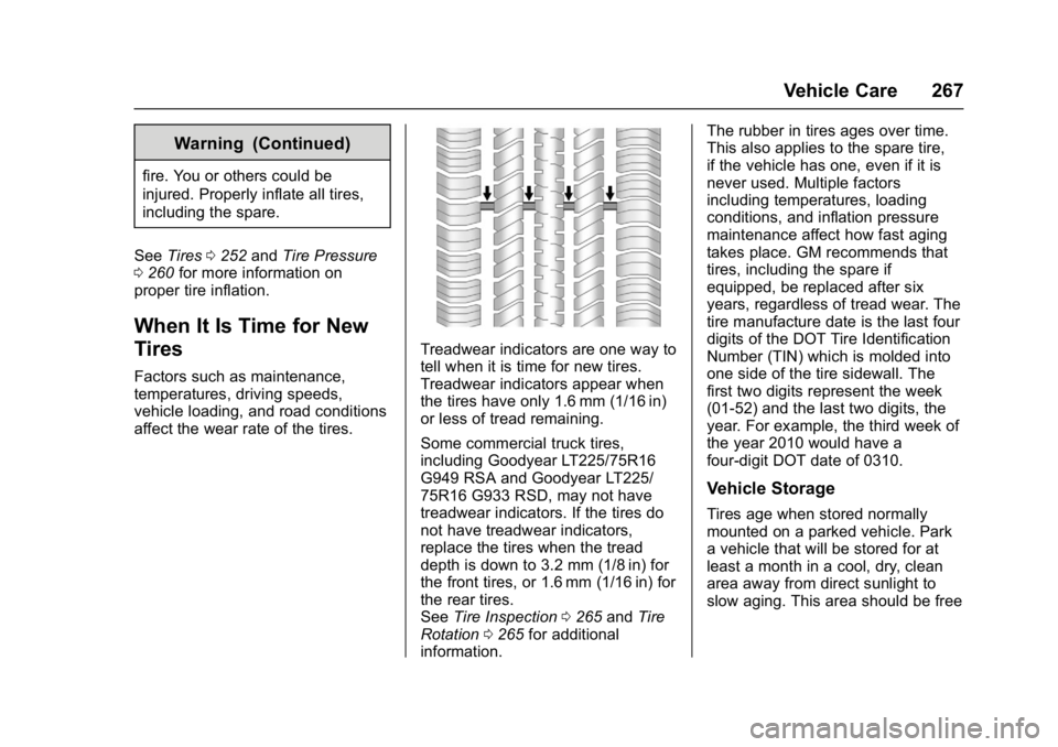 CHEVROLET CITY EXPRESS 2017 Owners Manual Chevrolet Express Owner Manual (GMNA-Localizing-U.S./Canada/Mexico-
9967827) - 2017 - crc - 9/26/16
Vehicle Care 267
Warning (Continued)
fire. You or others could be
injured. Properly inflate all tire CHEVROLET CITY EXPRESS 2017 Owners Manual Chevrolet Express Owner Manual (GMNA-Localizing-U.S./Canada/Mexico-
9967827) - 2017 - crc - 9/26/16
Vehicle Care 267
Warning (Continued)
fire. You or others could be
injured. Properly inflate all tire