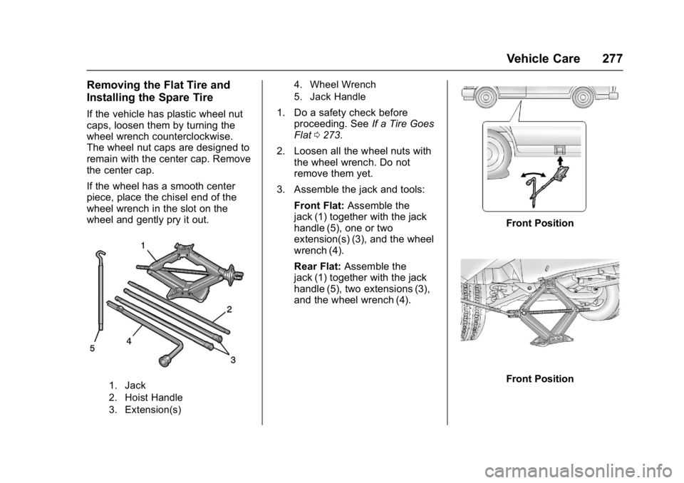 CHEVROLET CITY EXPRESS 2017 Owners Manual Chevrolet Express Owner Manual (GMNA-Localizing-U.S./Canada/Mexico-
9967827) - 2017 - crc - 9/26/16
Vehicle Care 277
Removing the Flat Tire and
Installing the Spare Tire
If the vehicle has plastic whe CHEVROLET CITY EXPRESS 2017 Owners Manual Chevrolet Express Owner Manual (GMNA-Localizing-U.S./Canada/Mexico-
9967827) - 2017 - crc - 9/26/16
Vehicle Care 277
Removing the Flat Tire and
Installing the Spare Tire
If the vehicle has plastic whe