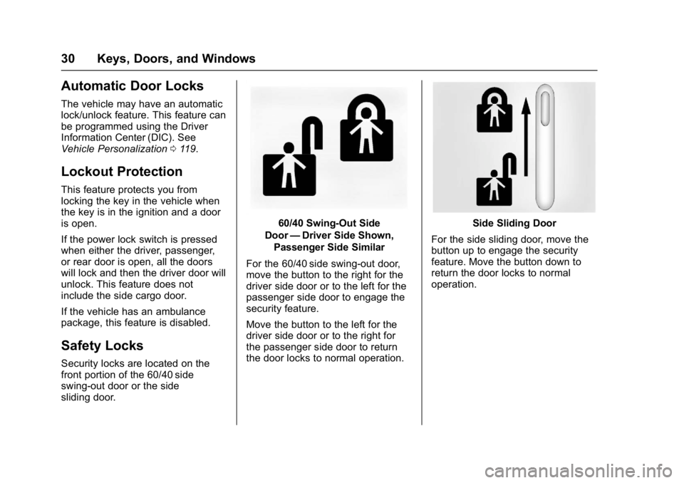 CHEVROLET CITY EXPRESS 2017 Owners Manual Chevrolet Express Owner Manual (GMNA-Localizing-U.S./Canada/Mexico-
9967827) - 2017 - crc - 9/26/16
30 Keys, Doors, and Windows
Automatic Door Locks
The vehicle may have an automatic
lock/unlock featu CHEVROLET CITY EXPRESS 2017 Owners Manual Chevrolet Express Owner Manual (GMNA-Localizing-U.S./Canada/Mexico-
9967827) - 2017 - crc - 9/26/16
30 Keys, Doors, and Windows
Automatic Door Locks
The vehicle may have an automatic
lock/unlock featu