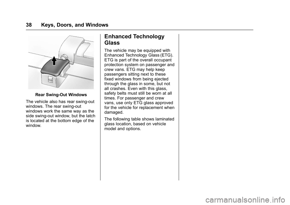 CHEVROLET CITY EXPRESS 2017  Owners Manual Chevrolet Express Owner Manual (GMNA-Localizing-U.S./Canada/Mexico-
9967827) - 2017 - crc - 9/26/16
38 Keys, Doors, and Windows
Rear Swing‐Out Windows
The vehicle also has rear swing‐out
windows. 