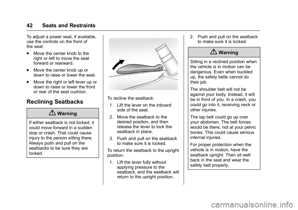 CHEVROLET CITY EXPRESS 2017 Owners Manual Chevrolet Express Owner Manual (GMNA-Localizing-U.S./Canada/Mexico-
9967827) - 2017 - crc - 9/26/16
42 Seats and Restraints
To adjust a power seat, if available,
use the controls on the front of
the s CHEVROLET CITY EXPRESS 2017 Owners Manual Chevrolet Express Owner Manual (GMNA-Localizing-U.S./Canada/Mexico-
9967827) - 2017 - crc - 9/26/16
42 Seats and Restraints
To adjust a power seat, if available,
use the controls on the front of
the s