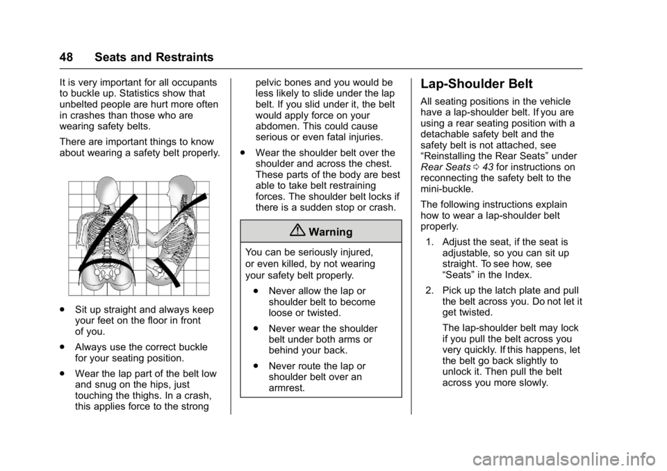 CHEVROLET CITY EXPRESS 2017 Owners Manual Chevrolet Express Owner Manual (GMNA-Localizing-U.S./Canada/Mexico-
9967827) - 2017 - crc - 9/26/16
48 Seats and Restraints
It is very important for all occupants
to buckle up. Statistics show that
un CHEVROLET CITY EXPRESS 2017 Owners Manual Chevrolet Express Owner Manual (GMNA-Localizing-U.S./Canada/Mexico-
9967827) - 2017 - crc - 9/26/16
48 Seats and Restraints
It is very important for all occupants
to buckle up. Statistics show that
un