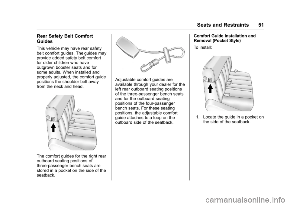 CHEVROLET CITY EXPRESS 2017 Owners Manual Chevrolet Express Owner Manual (GMNA-Localizing-U.S./Canada/Mexico-
9967827) - 2017 - crc - 9/26/16
Seats and Restraints 51
Rear Safety Belt Comfort
Guides
This vehicle may have rear safety
belt comfo CHEVROLET CITY EXPRESS 2017 Owners Manual Chevrolet Express Owner Manual (GMNA-Localizing-U.S./Canada/Mexico-
9967827) - 2017 - crc - 9/26/16
Seats and Restraints 51
Rear Safety Belt Comfort
Guides
This vehicle may have rear safety
belt comfo