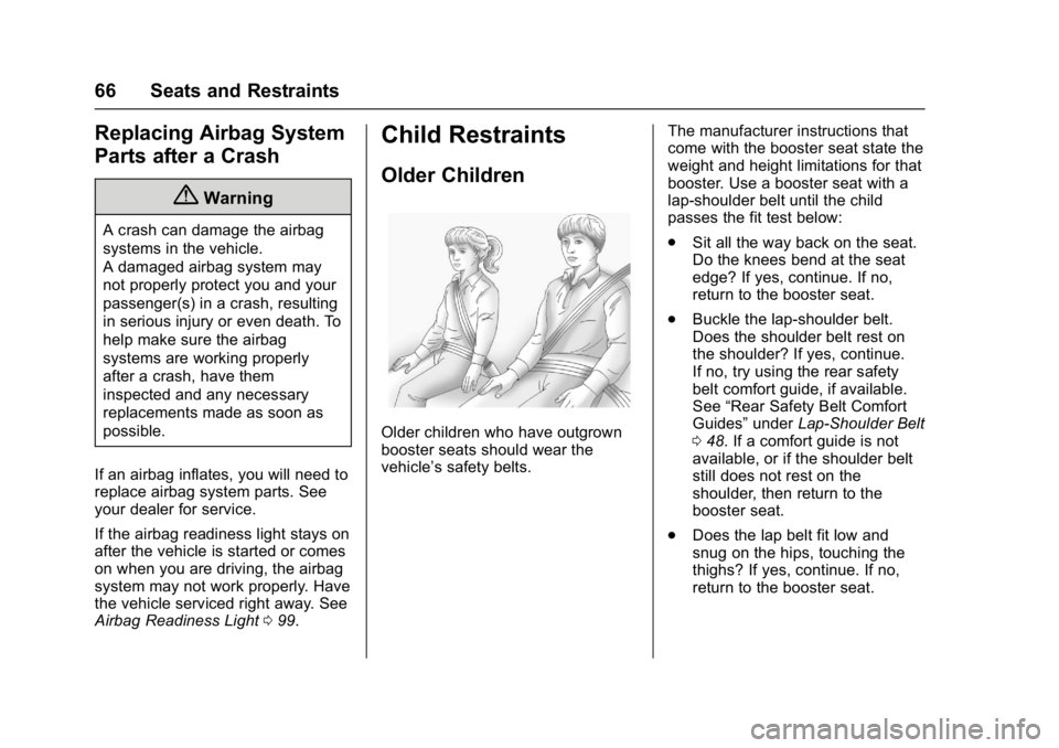 CHEVROLET CITY EXPRESS 2017 Owners Manual Chevrolet Express Owner Manual (GMNA-Localizing-U.S./Canada/Mexico-
9967827) - 2017 - crc - 9/26/16
66 Seats and Restraints
Replacing Airbag System
Parts after a Crash
{Warning
A crash can damage the CHEVROLET CITY EXPRESS 2017 Owners Manual Chevrolet Express Owner Manual (GMNA-Localizing-U.S./Canada/Mexico-
9967827) - 2017 - crc - 9/26/16
66 Seats and Restraints
Replacing Airbag System
Parts after a Crash
{Warning
A crash can damage the