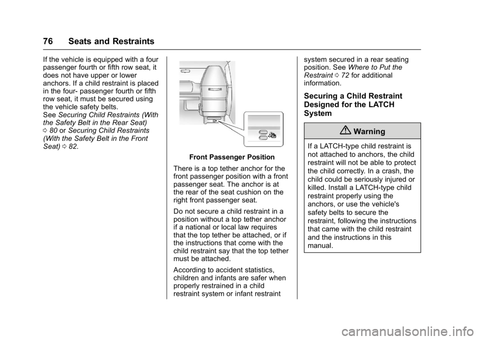 CHEVROLET CITY EXPRESS 2017 Owners Manual Chevrolet Express Owner Manual (GMNA-Localizing-U.S./Canada/Mexico-
9967827) - 2017 - crc - 9/26/16
76 Seats and Restraints
If the vehicle is equipped with a four
passenger fourth or fifth row seat, i CHEVROLET CITY EXPRESS 2017 Owners Manual Chevrolet Express Owner Manual (GMNA-Localizing-U.S./Canada/Mexico-
9967827) - 2017 - crc - 9/26/16
76 Seats and Restraints
If the vehicle is equipped with a four
passenger fourth or fifth row seat, i