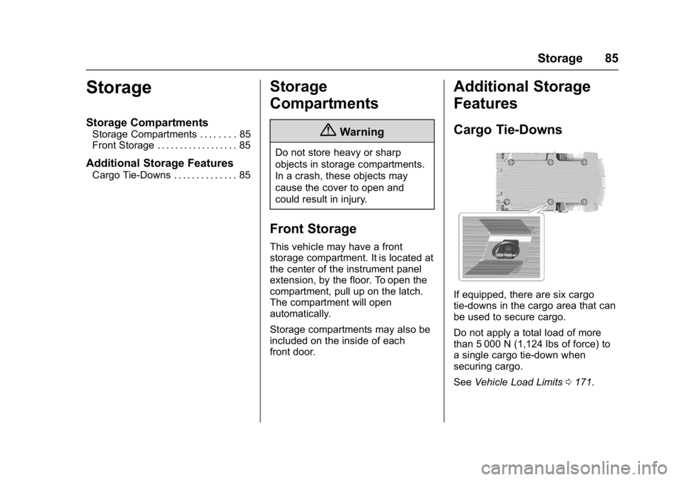 CHEVROLET CITY EXPRESS 2017 Owners Manual Chevrolet Express Owner Manual (GMNA-Localizing-U.S./Canada/Mexico-
9967827) - 2017 - crc - 9/26/16
Storage 85
Storage
Storage Compartments
Storage Compartments . . . . . . . . 85
Front Storage . . . CHEVROLET CITY EXPRESS 2017 Owners Manual Chevrolet Express Owner Manual (GMNA-Localizing-U.S./Canada/Mexico-
9967827) - 2017 - crc - 9/26/16
Storage 85
Storage
Storage Compartments
Storage Compartments . . . . . . . . 85
Front Storage . . .
