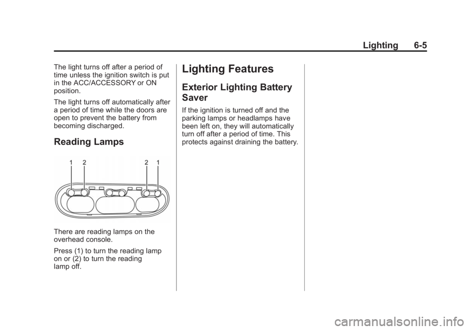 CHEVROLET CITY EXPRESS 2015  Owners Manual Black plate (5,1)Chevrolet City Express Owner Manual (GMNA-Localizing-U.S./Canada-
7707496) - 2015 - CRC - 11/26/14
Lighting 6-5The light turns off after a period of
time unless the ignition switch is