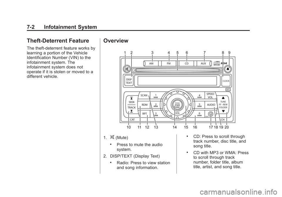 CHEVROLET CITY EXPRESS 2015  Owners Manual Black plate (2,1)Chevrolet City Express Owner Manual (GMNA-Localizing-U.S./Canada-
7707496) - 2015 - CRC - 11/26/14
7-2 Infotainment System
Theft-Deterrent Feature The theft-deterrent feature works by