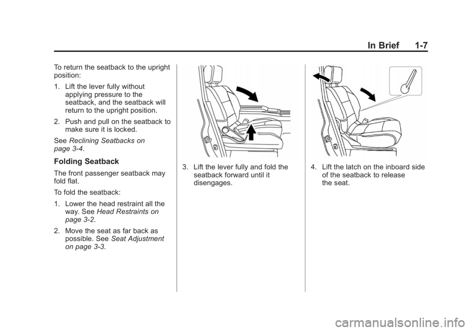 CHEVROLET CITY EXPRESS 2015  Owners Manual Black plate (7,1)Chevrolet City Express Owner Manual (GMNA-Localizing-U.S./Canada-
7707496) - 2015 - CRC - 11/26/14
In Brief 1-7To return the seatback to the upright
position:
1. Lift the lever fully 