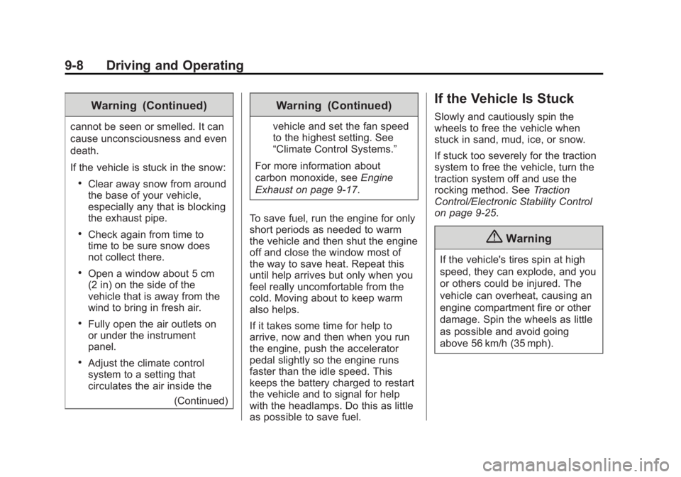 CHEVROLET CITY EXPRESS 2015 Owners Manual Black plate (8,1)Chevrolet City Express Owner Manual (GMNA-Localizing-U.S./Canada-
7707496) - 2015 - CRC - 11/26/14
9-8 Driving and Operating Warning (Continued)cannot be seen or smelled. It can
cause CHEVROLET CITY EXPRESS 2015 Owners Manual Black plate (8,1)Chevrolet City Express Owner Manual (GMNA-Localizing-U.S./Canada-
7707496) - 2015 - CRC - 11/26/14
9-8 Driving and Operating Warning (Continued)cannot be seen or smelled. It can
cause