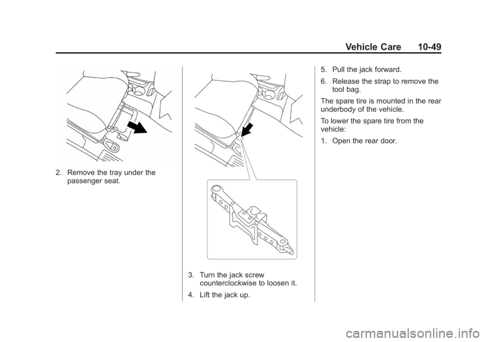 CHEVROLET CITY EXPRESS 2015  Owners Manual Black plate (49,1)Chevrolet City Express Owner Manual (GMNA-Localizing-U.S./Canada-
7707496) - 2015 - CRC - 11/26/14
Vehicle Care 10-49
2. Remove the tray under the
passenger seat.
3. Turn the jack sc