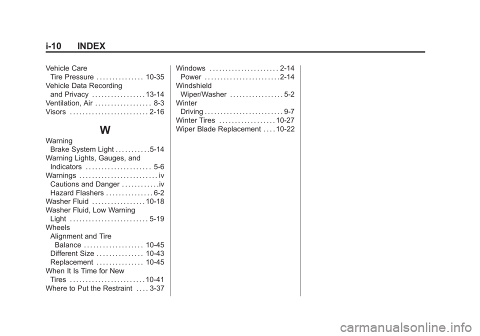 CHEVROLET CITY EXPRESS 2015  Owners Manual Black plate (10,1)Chevrolet City Express Owner Manual (GMNA-Localizing-U.S./Canada-
7707496) - 2015 - CRC - 11/26/14
i-10 INDEX Vehicle Care
Tire Pressure . . . . . . . . . . . . . . . 10-35
Vehicle D