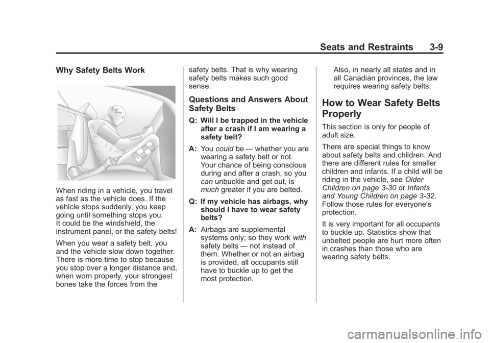 CHEVROLET CITY EXPRESS 2015 Owners Manual Black plate (9,1)Chevrolet City Express Owner Manual (GMNA-Localizing-U.S./Canada-
7707496) - 2015 - CRC - 11/26/14
Seats and Restraints 3-9Why Safety Belts Work
When riding in a vehicle, you travel
a CHEVROLET CITY EXPRESS 2015 Owners Manual Black plate (9,1)Chevrolet City Express Owner Manual (GMNA-Localizing-U.S./Canada-
7707496) - 2015 - CRC - 11/26/14
Seats and Restraints 3-9Why Safety Belts Work
When riding in a vehicle, you travel
a
