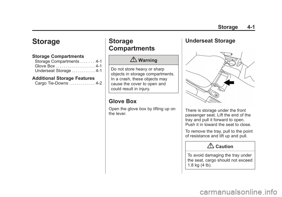 CHEVROLET CITY EXPRESS 2015  Owners Manual Black plate (1,1)Chevrolet City Express Owner Manual (GMNA-Localizing-U.S./Canada-
7707496) - 2015 - CRC - 11/26/14
Storage 4-1
Storage Storage Compartments Storage Compartments . . . . . . . 4-1
Glov
