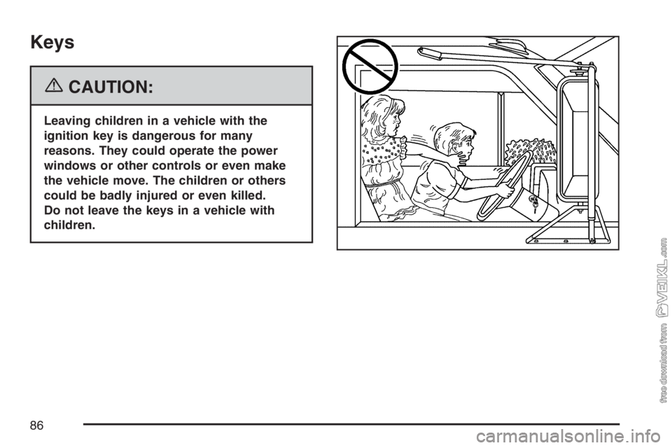 CHEVROLET KODIAK 2007  Owners Manual Keys
{CAUTION:
Leaving children in a vehicle with the
ignition key is dangerous for many
reasons. They could operate the power
windows or other controls or even make
the vehicle move. The children or 