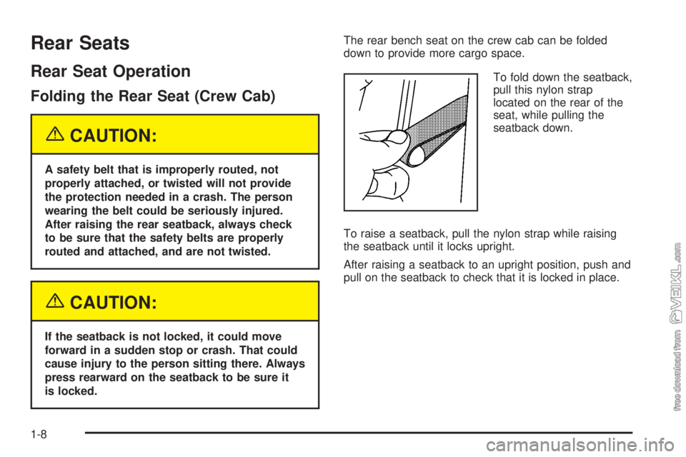 CHEVROLET KODIAK 2005  Owners Manual Rear Seats
Rear Seat Operation
Folding the Rear Seat (Crew Cab)
{CAUTION:
A safety belt that is improperly routed, not
properly attached, or twisted will not provide
the protection needed in a crash. 