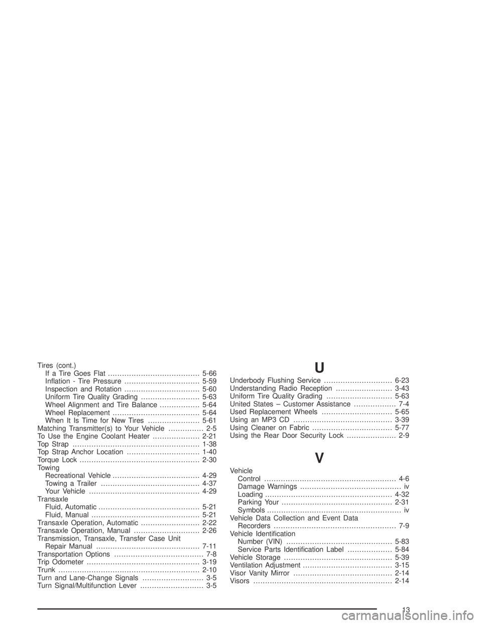 CHEVROLET AVEO 2002  Service Repair Manual Tires (cont.)
If a Tire Goes Flat.......................................5-66
Inﬂation - Tire Pressure................................5-59
Inspection and Rotation................................5-60
