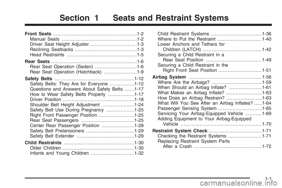 CHEVROLET AVEO 2002  Service Repair Manual Front Seats......................................................1-2
Manual Seats................................................1-2
Driver Seat Height Adjuster..............................1-3
Reclin