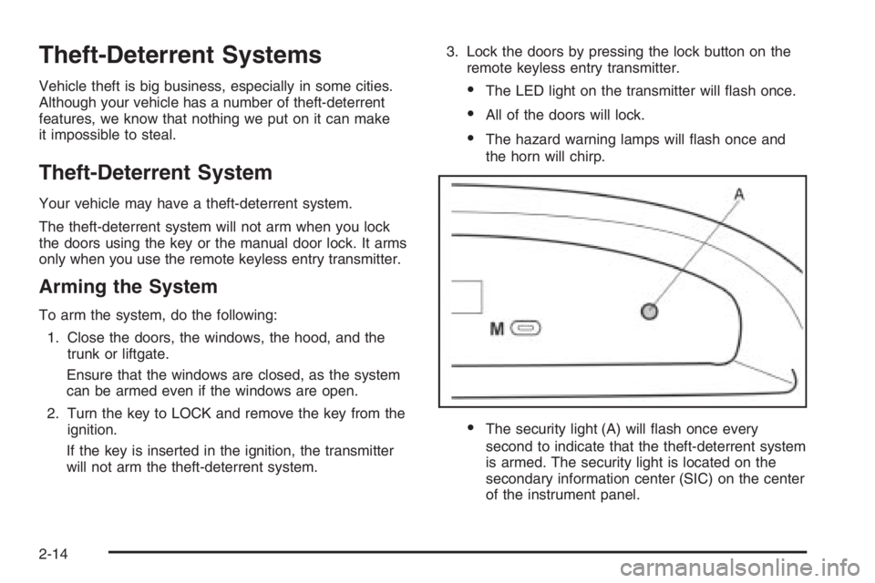 CHEVROLET AVEO 2002  Service Repair Manual Theft-Deterrent Systems
Vehicle theft is big business, especially in some cities.
Although your vehicle has a number of theft-deterrent
features, we know that nothing we put on it can make
it impossib