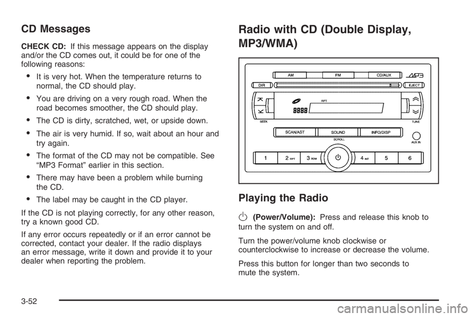 CHEVROLET AVEO 2002  Service Repair Manual CD Messages
CHECK CD:If this message appears on the display
and/or the CD comes out, it could be for one of the
following reasons:
•It is very hot. When the temperature returns to
normal, the CD sho