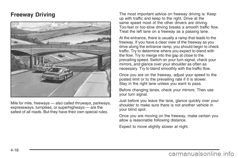 CHEVROLET AVEO 2002  Service Repair Manual Freeway Driving
Mile for mile, freeways — also called thruways, parkways,
expressways, turnpikes, or superhighways — are the
safest of all roads. But they have their own special rules.The most imp