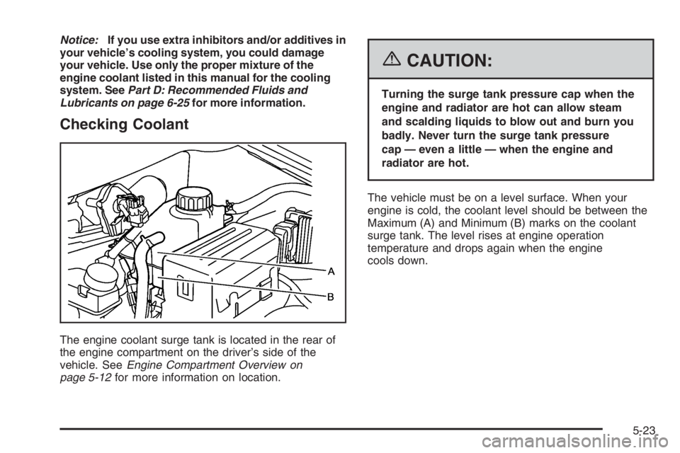 CHEVROLET AVEO 2002  Service Repair Manual Notice:If you use extra inhibitors and/or additives in
your vehicle’s cooling system, you could damage
your vehicle. Use only the proper mixture of the
engine coolant listed in this manual for the c