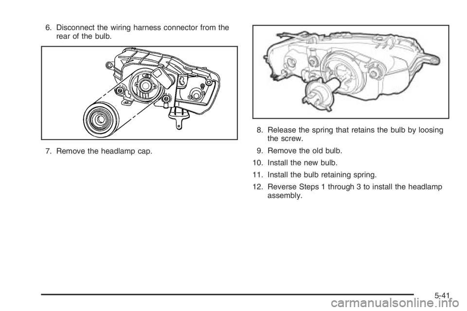 CHEVROLET AVEO 2002  Service Repair Manual 6. Disconnect the wiring harness connector from the
rear of the bulb.
7. Remove the headlamp cap.8. Release the spring that retains the bulb by loosing
the screw.
9. Remove the old bulb.
10. Install t