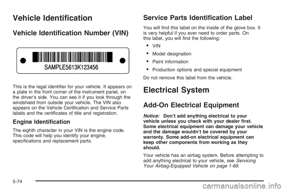 CHEVROLET AVEO 2002  Service Repair Manual Vehicle Identi�cation
Vehicle Identi�cation Number (VIN)
This is the legal identiﬁer for your vehicle. It appears on
a plate in the front corner of the instrument panel, on
the driver’s side. You 