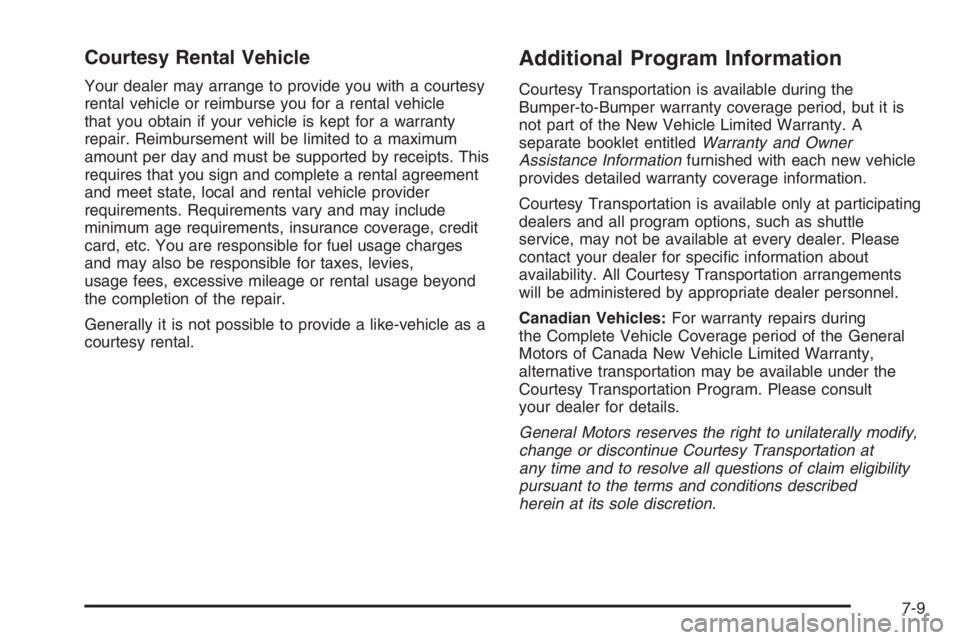 CHEVROLET AVEO 2002  Service Repair Manual Courtesy Rental Vehicle
Your dealer may arrange to provide you with a courtesy
rental vehicle or reimburse you for a rental vehicle
that you obtain if your vehicle is kept for a warranty
repair. Reimb