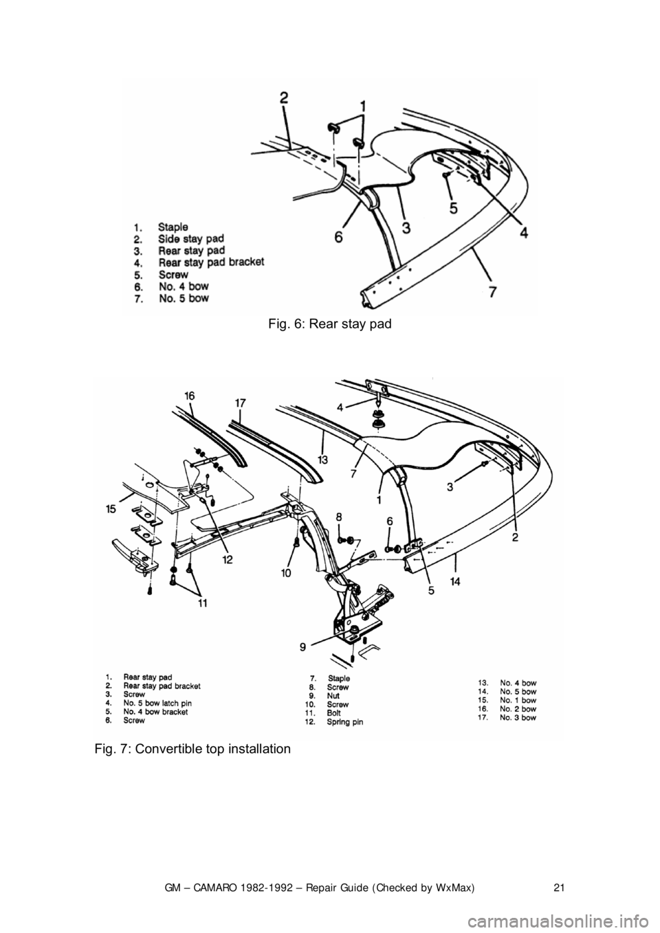 CHEVROLET CAMARO 1982  Repair Guide 
GM – CAMARO 1982-1992 – Repair Guide (Checked by WxMax) 21
 
Fig. 6: Rear stay pad 
 
 
Fig. 7: Convertible top installation  
  