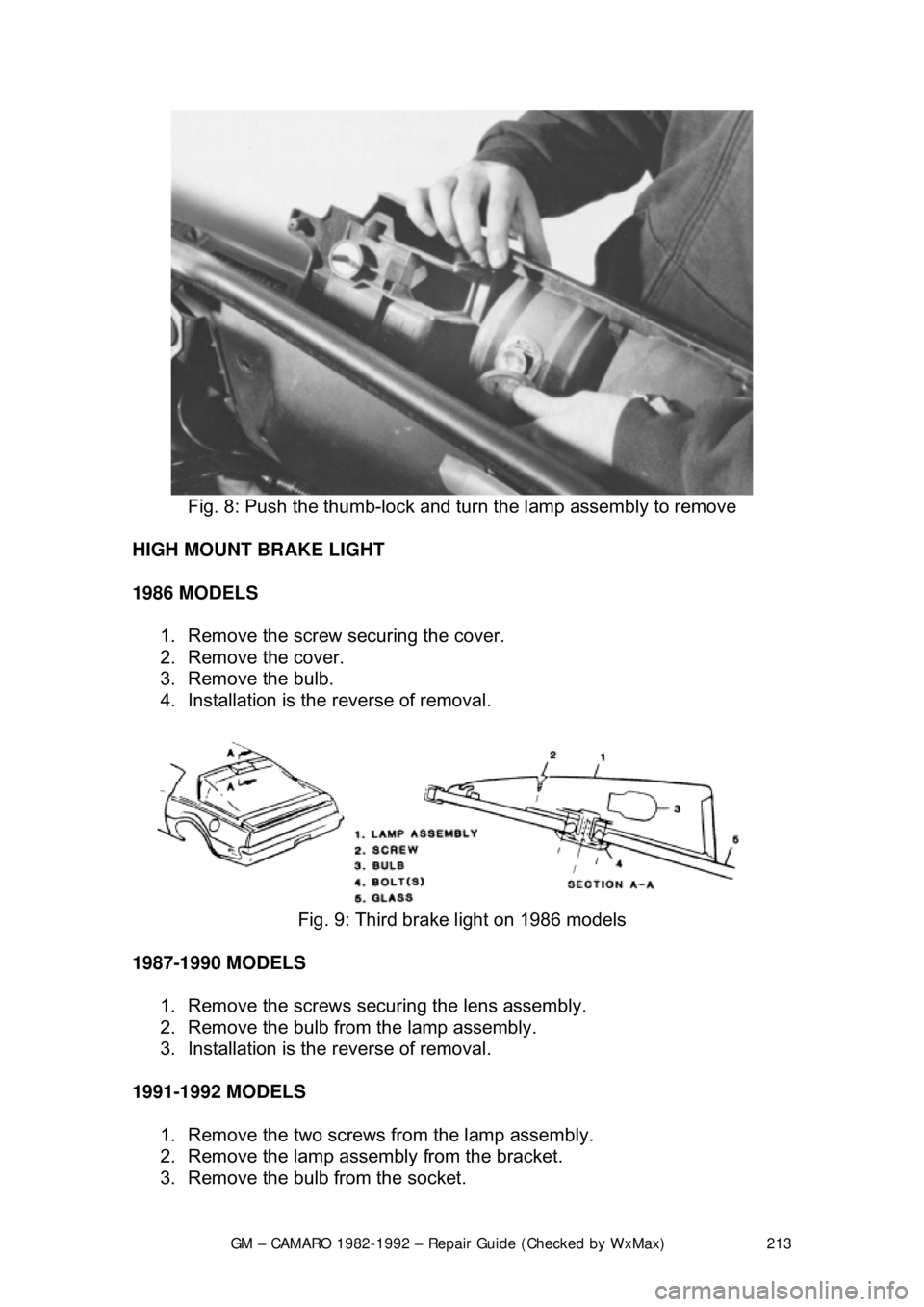 CHEVROLET CAMARO 1982  Repair Guide 
GM – CAMARO 1982-1992 – Repair Guide (Checked by WxMax) 213
 
Fig. 8: Push the thumb-lock and turn  the lamp assembly to remove 
HIGH MOUNT BRAKE LIGHT  
1986 MODELS   1.  Remove the screw securi