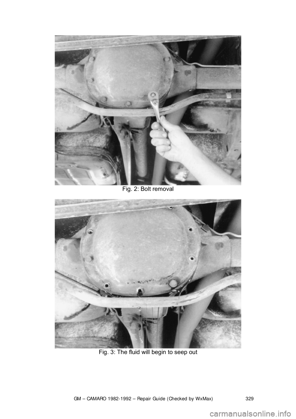 CHEVROLET CAMARO 1982  Repair Guide 
GM – CAMARO 1982-1992 – Repair Guide (Checked by WxMax) 329
 
Fig. 2: Bolt removal 
 
Fig. 3: The fluid will begin to seep out 
  