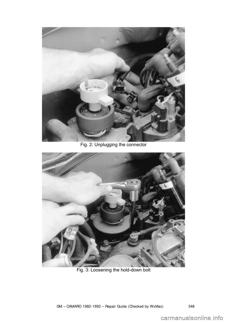 CHEVROLET CAMARO 1982  Repair Guide 
GM – CAMARO 1982-1992 – Repair Guide (Checked by WxMax) 348
 
Fig. 2: Unplugging the connector 
 
Fig. 3: Loosening the hold-down bolt 
  