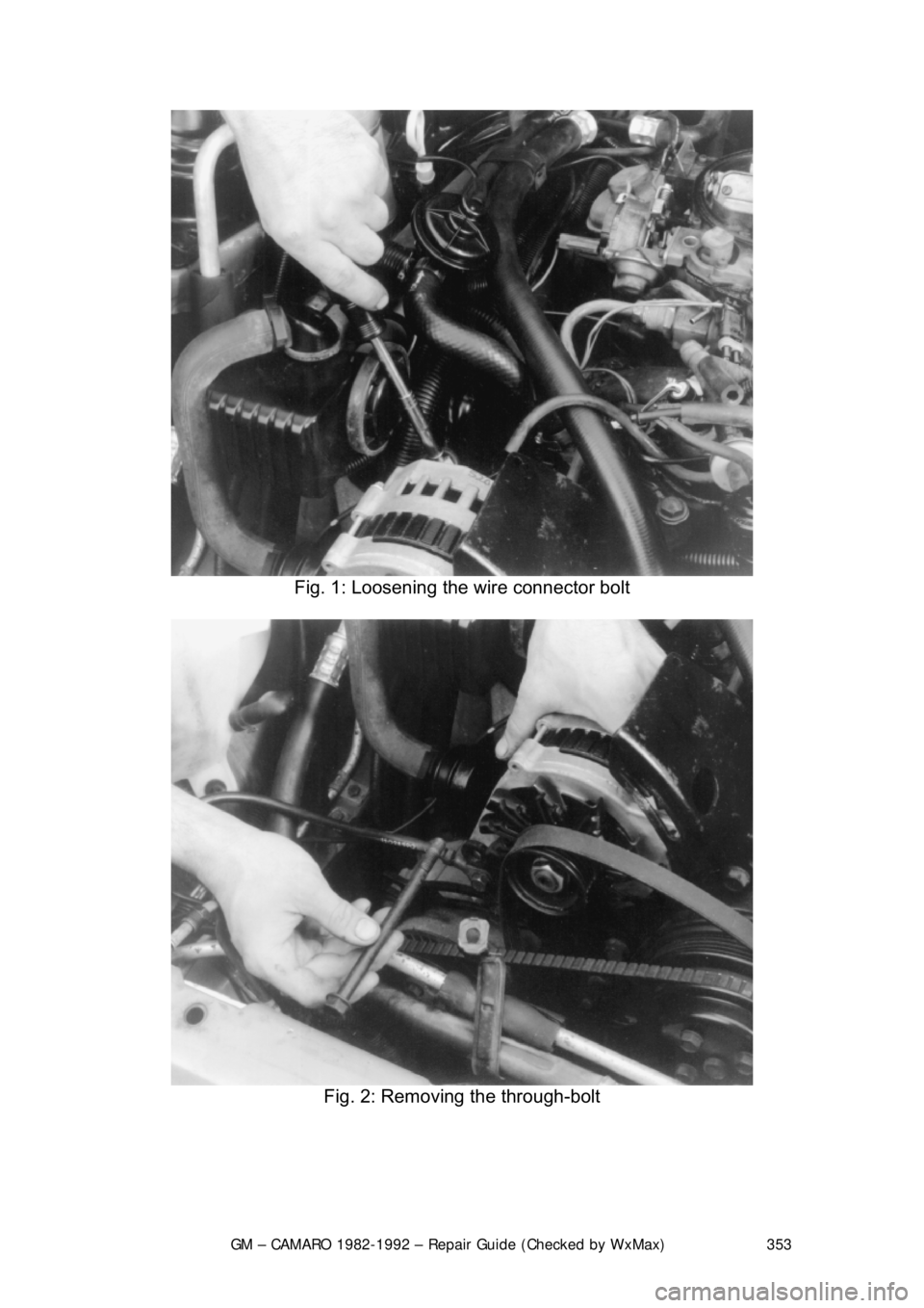CHEVROLET CAMARO 1982  Repair Guide 
GM – CAMARO 1982-1992 – Repair Guide (Checked by WxMax) 353
 
Fig. 1: Loosening the wire connector bolt 
 
Fig. 2: Removing the through-bolt 
  