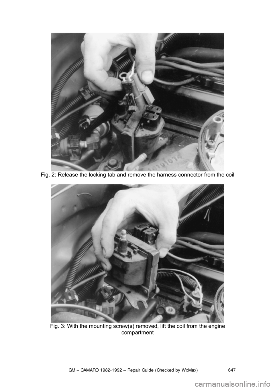 CHEVROLET CAMARO 1982  Repair Guide 
GM – CAMARO 1982-1992 – Repair Guide (Checked by WxMax) 647
 
Fig. 2: Release the locking tab and remo ve the harness connector from the coil 
 
Fig. 3: With the mounting screw(s) re moved, lift 