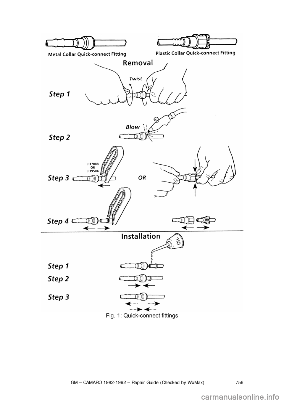 CHEVROLET CAMARO 1982  Repair Guide 
GM – CAMARO 1982-1992 – Repair Guide (Checked by WxMax) 756
 
Fig. 1: Quick-connect fittings 
  