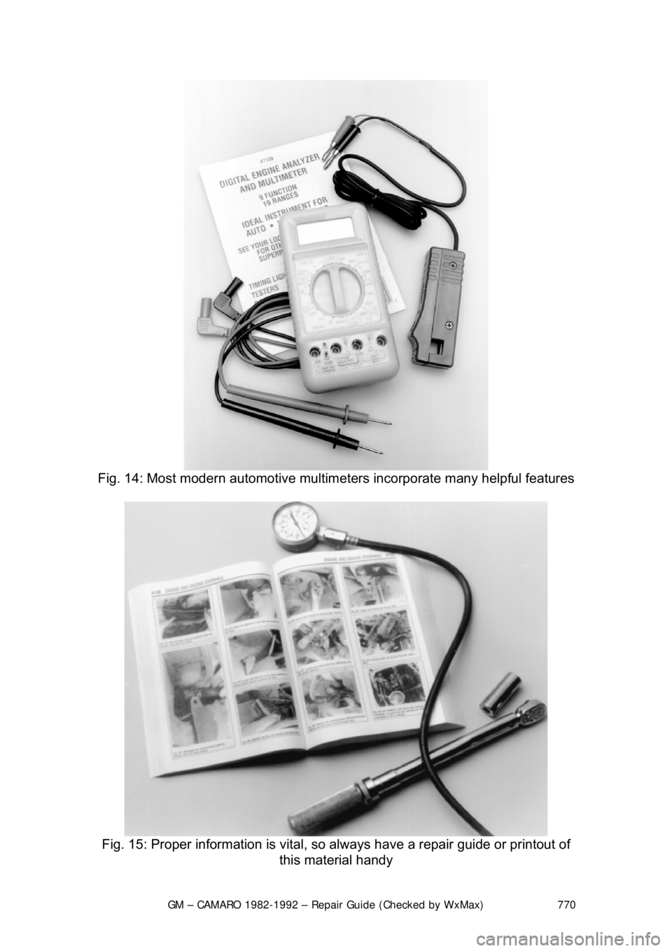 CHEVROLET CAMARO 1982  Repair Guide 
GM – CAMARO 1982-1992 – Repair Guide (Checked by WxMax) 770
 
Fig. 14: Most modern automot ive multimeters incorporate many helpful features 
 
Fig. 15: Proper information is vital, so  always ha
